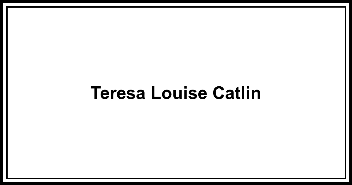 Obituary: Teresa Louise Catlin